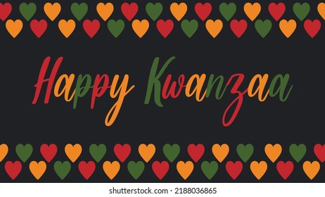 Happy Kwanzaa - banner with hearts and cursive calligraphy lettering. African American ethnic heritage cultural holiday. Colorful bright greeting card, social media post