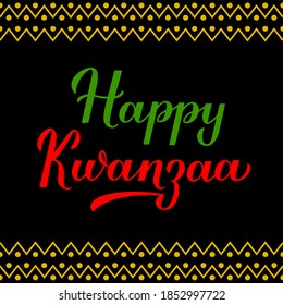 Happy Kwanzaa calligraphy hand lettering isolated on ornament background. African American holiday. Vector template for typography poster, banner, greeting card, postcard, flyer, etc.