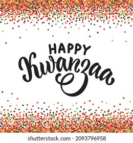 Happy Kwanzaa handwritten text for traditional african american ethnic holiday. Concept design for greeting card isolated on white background and colorful confetti. Hand lettering, calligraphy