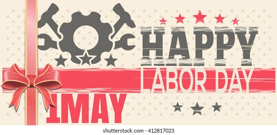 Happy Labor Day. 1 May. Retro background for 1 May. Vector vintage template flyer for International Workers Day