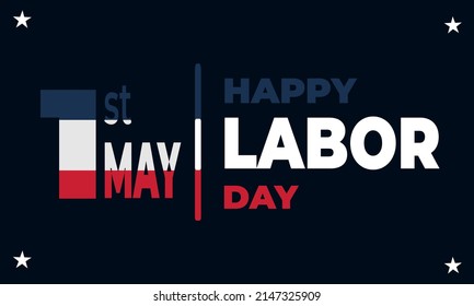 Happy Labor Day, 1st of MAY, Vector Background Illustration and Text. Perfect Color Combination Design.