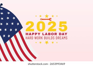 Happy Labor Day 2025 Hard Work Builds Dreams