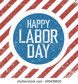 Happy Labor Day. American flag background. Grunge retro holiday background.