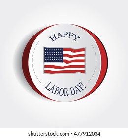 Happy Labor day american. text signs. vector illustration. Paper cutout realistic symbol. Creative poster, banner with national idea. Usa flag illustration. Traditional round stamp for event. 