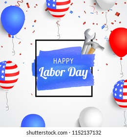 Happy labor day banner with american balloons, confetti, hammer, wrench, brush stroke and border. Vector