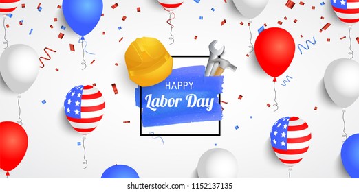 Happy labor day banner with american balloons, confetti, hammer, helmet, wrench, brush stroke and border. Vector