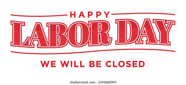 Happy Labor Day, Labor Day, Labor Day Banner, We Will Be Closed, Closed For Labor Day, We Will Be Closed Sign, Vector Illustration Background