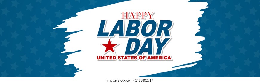 Happy Labor Day banner or website header. Text over white brush stroke. United States september national holiday. Vector illustration.