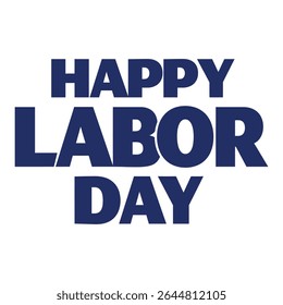Happy Labor Day Bold Text Design Vector - American Holiday Celebration Graphic with Dark Blue Typography for Banners, Cards, and Social Media
