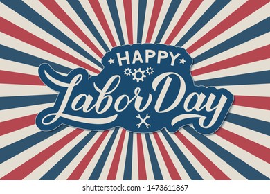 Happy Labor Day calligraphy lettering on Retro patriotic background in colors of flag USA. Vector template for typography poster, logo design, banner, flyer, greeting card, party invitation, etc.