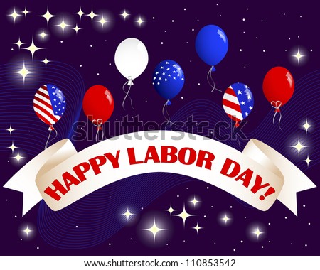 Happy Labor Day. Celebratory banner with a beautiful text; balloons and fireworks. 10 EPS. Vector illustration.
