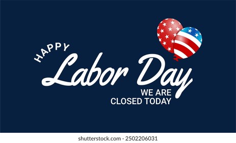 Happy Labor Day Closed Today - USA Balloons