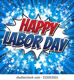 Happy Labor Day - Comic book style word on abstract background.