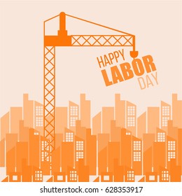Happy Labor Day creative typography with shades of orange silhouette of buildings and construction crane on light orange background