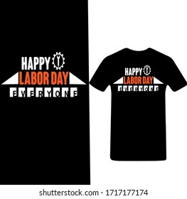 Happy Labor Day Everyone-Labor Day T-shirt Vector.