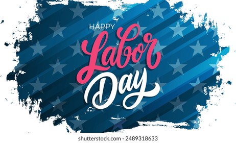 Happy Labor Day festive banner. Hand lettering. United States federal holiday. Brush stroke background. Vector illustration.