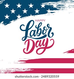 Happy Labor Day festive banner. Hand lettering with American flag brush strokes. United States federal holiday. Vector illustration.