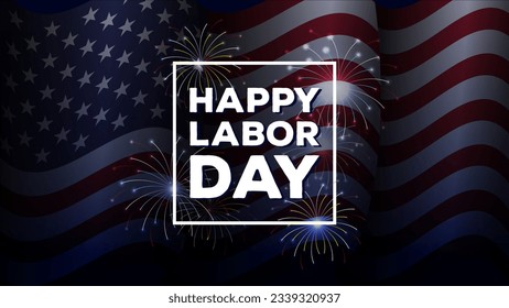 happy labor day greeting design vector illustration with realistic flag background and fireworks suitable for labor day event in united states