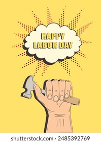 Happy Labor Day. The hand holds a hammer. Retro pop art style. Vector illustration