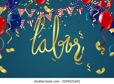 Happy labor day hand lettering background banner template decor with balloons flag of america .Vector illustration
