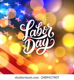 Feliz Día del Trabajo. Letras a mano, luces bokeh y bandera estadounidense. Tarjeta de felicitación de la fiesta federal de los Estados Unidos. Ilustración vectorial.