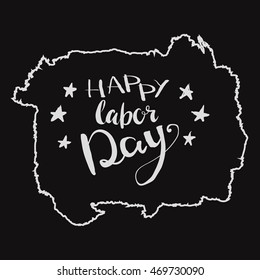 Happy Labor day inscription. Greeting card with calligraphy. Hand drawn lettering quote design. Typography for banner, poster, clothing design. Photo overlay letter. Labor day Vector illustration.