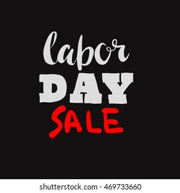 Happy Labor day inscription. Greeting card with calligraphy. Hand drawn lettering text design. Typography for banner, poster, badge, label design. Photo overlay letter. Labor day Vector illustration.