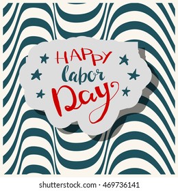Happy Labor day inscription.Flat card with calligraphy. Hand drawn text on strip background. Typography for banner, poster, badge, label design. Photo overlay letter. Labor day Vector illustration.