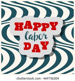 Happy Labor day inscription.Flat card with calligraphy. Hand drawn text on strip background. Typography for banner, poster, badge, label design. Photo overlay letter. Labor day Vector illustration.