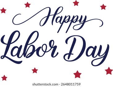 Happy Labor Day - Labour Day USA with motivational text. Good for T-shirts, September first Monday, USA holiday. United States national flag colors and hand lettering text design.