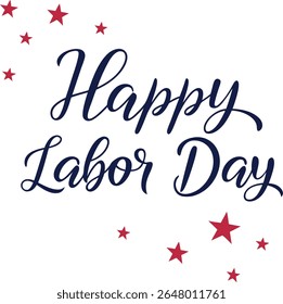 Happy Labor Day - Labour Day USA with motivational text. Good for T-shirts, September first Monday, USA holiday. United States national flag colors and hand lettering text design.