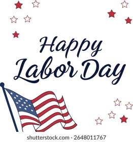 Happy Labor Day - Labour Day USA with motivational text. Good for T-shirts, September first Monday, USA holiday. United States national flag colors and hand lettering text design.