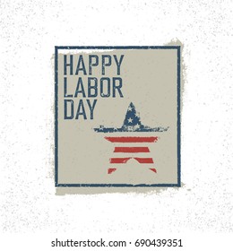 Happy Labor Day. On grunge United States of America flag. Abstract American patriotic background.