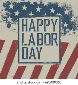 Happy Labor Day. On grunge United States of America flag. Abstract American patriotic background.