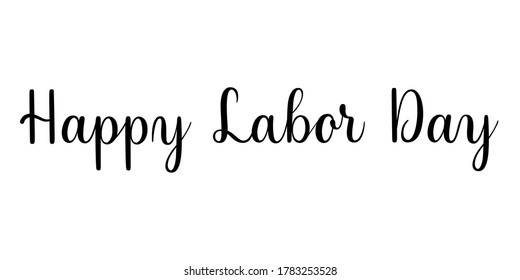 Happy Labor day phrase. Handwritten vector lettering illustration. Brush calligraphy style. Black inscription isolated on white background.
