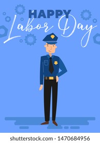 Happy Labor Day poster or greeting card design with a policeman standing under text over a blue background, colorful vector cartoon, illustration