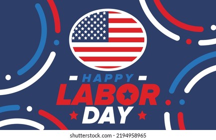 Happy Labor Day. Public Federal Holiday, Celebrate Annual In United States. American Labor Movement. Patriotic American Elements. Poster, Card, Banner And Background. Vector Illustration
