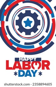 Happy Labor Day. Public federal holiday, celebrate annual in United States. American labor movement. Patriotic american elements. Poster, card, banner and background. Vector illustration