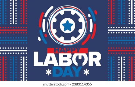 Happy Labor Day. Public federal holiday, celebrate annual in United States. American labor movement. Patriotic american elements. Poster, card, banner and background. Vector illustration