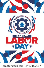 Happy Labor Day. Public federal holiday, celebrate annual in United States. American labor movement. Patriotic american elements. Poster, card, banner and background. Vector illustration