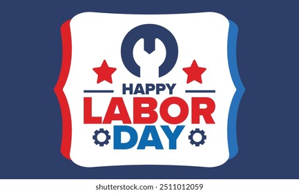 Happy Labor Day. Public federal holiday, celebrate annual in United States. American labor movement. Patriotic american elements. Poster, card, banner and background. Vector illustration