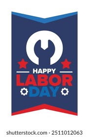 Happy Labor Day. Public federal holiday, celebrate annual in United States. American labor movement. Patriotic american elements. Poster, card, banner and background. Vector illustration