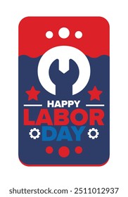 Happy Labor Day. Public federal holiday, celebrate annual in United States. American labor movement. Patriotic american elements. Poster, card, banner and background. Vector illustration