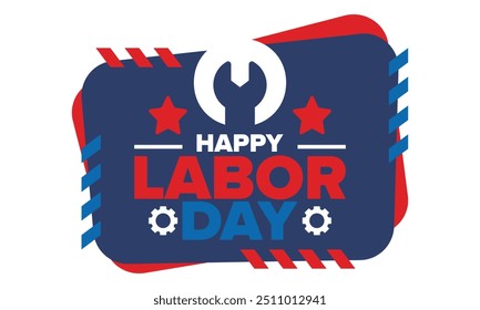 Happy Labor Day. Public federal holiday, celebrate annual in United States. American labor movement. Patriotic american elements. Poster, card, banner and background. Vector illustration