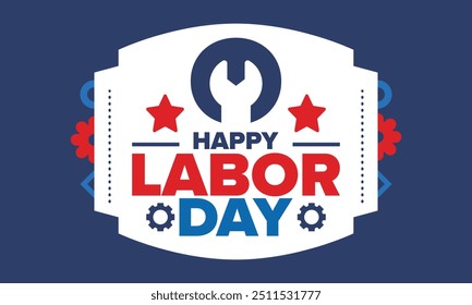 Happy Labor Day. Public federal holiday, celebrate annual in United States. American labor movement. Patriotic american elements. Poster, card, banner and background. Vector illustration