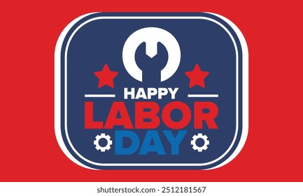 Happy Labor Day. Public federal holiday, celebrate annual in United States. American labor movement. Patriotic american elements. Poster, card, banner and background. Vector illustration