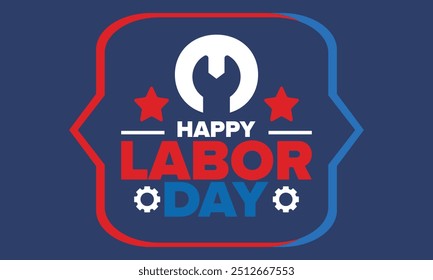 Happy Labor Day. Public federal holiday, celebrate annual in United States. American labor movement. Patriotic american elements. Poster, card, banner and background. Vector illustration