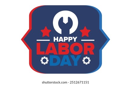 Happy Labor Day. Public federal holiday, celebrate annual in United States. American labor movement. Patriotic american elements. Poster, card, banner and background. Vector illustration