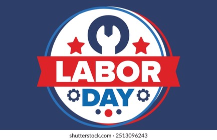 Happy Labor Day. Public federal holiday, celebrate annual in United States. American labor movement. Patriotic american elements. Poster, card, banner and background. Vector illustration