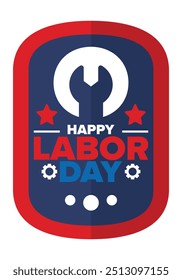 Happy Labor Day. Public federal holiday, celebrate annual in United States. American labor movement. Patriotic american elements. Poster, card, banner and background. Vector illustration